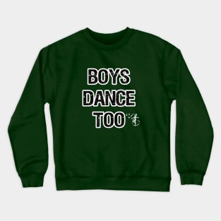 Boys dance too at ATD Crewneck Sweatshirt